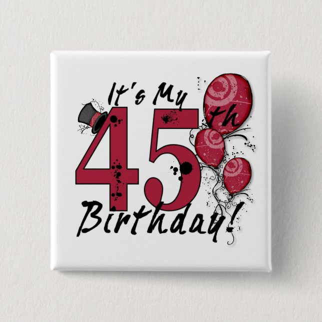 It's my 45th birthday grunge huge button (Front)