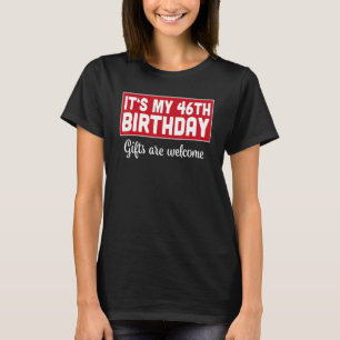 It's My 46th Birthday Are Welcome Bad Humor Sarca T-Shirt