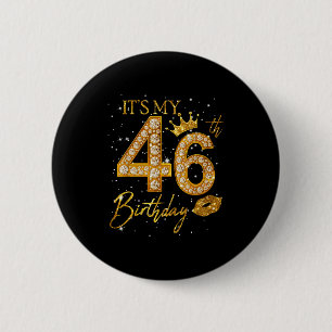 Its My 46th Birthday Crown 46 Years Old 46th Birth 6 Cm Round Badge