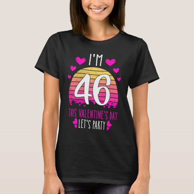It's My 46th Birthday This Valentines day Girl Boy T-Shirt (Front)