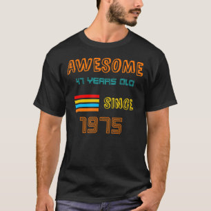 It's My 47th Birthday Since 1975 For Men Or Women T-Shirt