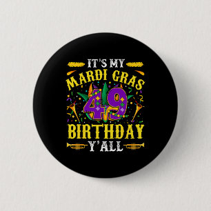 It's My 49th Mardi Gras Birthday Yall Celebration  6 Cm Round Badge