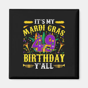 It's My 49th Mardi Gras Birthday Yall Celebration Magnet