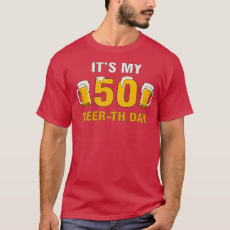 Its My 50th Beerth Day Funny Birthday Cheer Pun T-Shirt