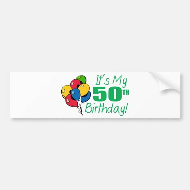 It's My 50th Birthday (Balloons) Bumper Sticker (Front)