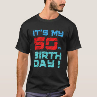 It's My 50th BirthDay Birthday For Men Women Kids  T-Shirt