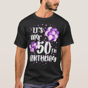 Its My 50th Birthday Shirt Funny Happy Birthday St