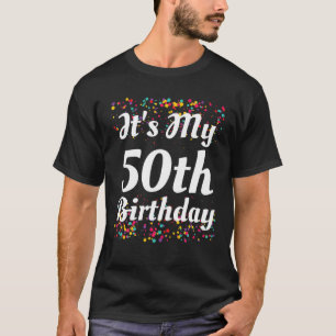Its My 50Th Birthday T-Shirt