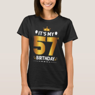 Its My 57 Birthday 57th Birthday 57 Years Old T-Shirt