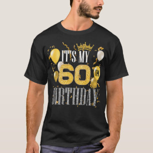 Its My 60th Birthday Cool 60 Years Old Birthday T-Shirt