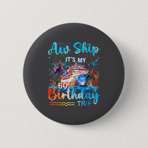 It's My 60th Birthday Trip Cruise Vacation Matchin 6 Cm Round Badge