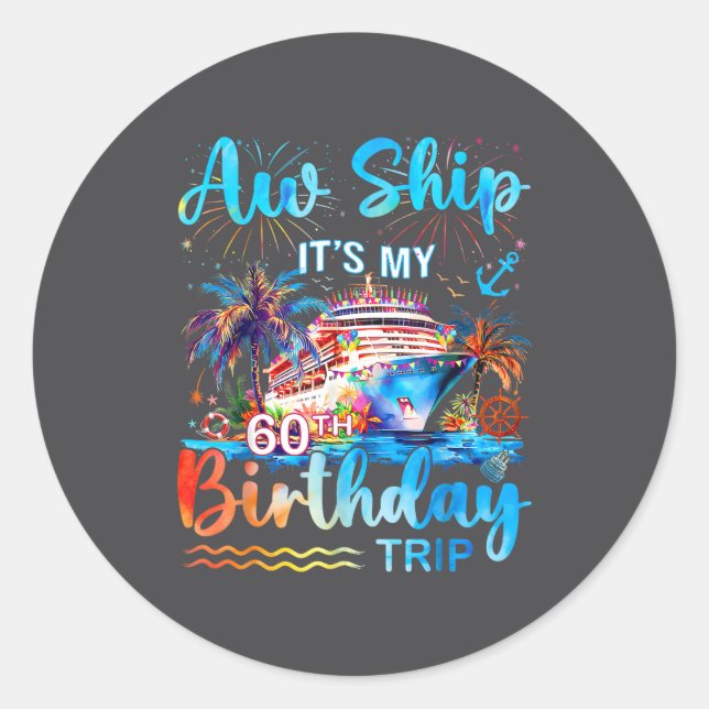 It's My 60th Birthday Trip Cruise Vacation Matchin Classic Round Sticker (Front)