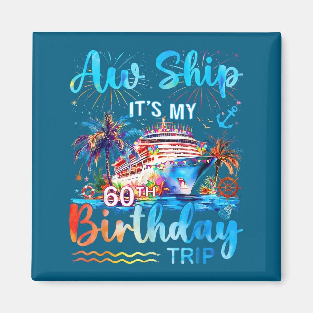 It's My 60th Birthday Trip Cruise Vacation Matchin Magnet (Front)