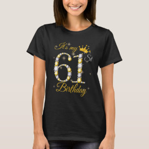 It's My 61st Birthday Queen  61 Years Old Crown Di T-Shirt