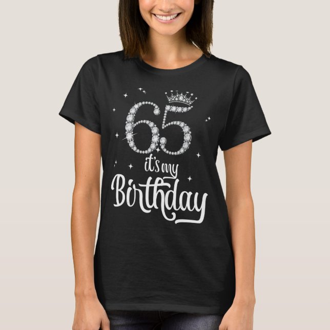 It's My 65th Birthday  65 Years Old  65th Birthday T-Shirt (Front)