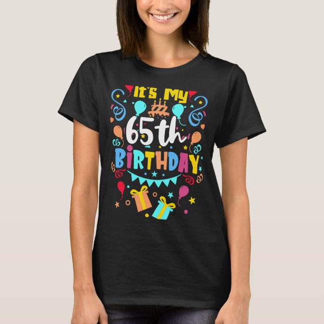 It's My 65th Birthday. T-Shirt (Front)
