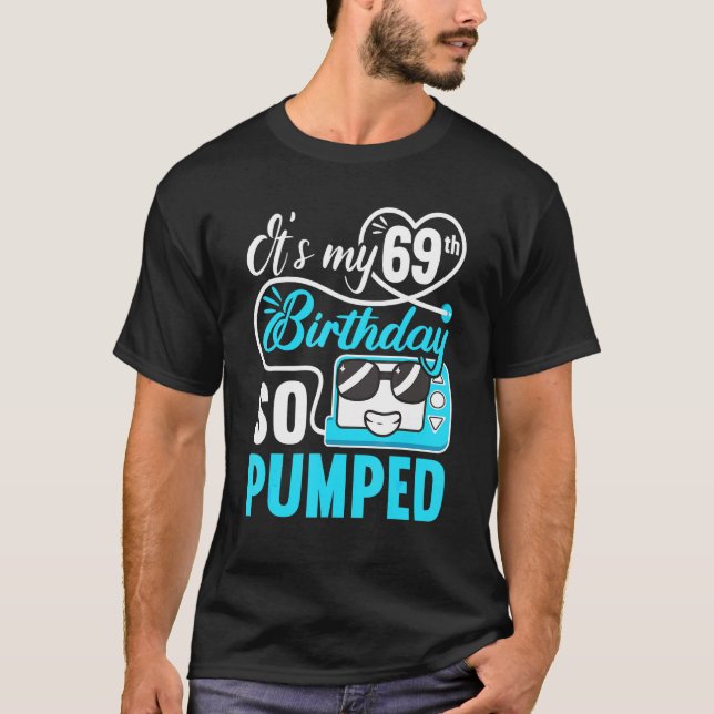 It's My 69th Birthday I So Pumped I T1d Diabetic   T-Shirt (Front)