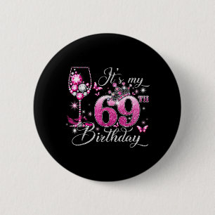Its My 69th Birthday Pink 69 Years Old Birthday 6 Cm Round Badge