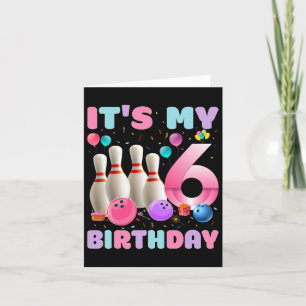 It's My 6 Birthday Bowling 6th Birthday Party Bday Card