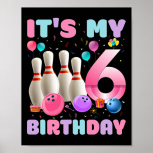 It's My 6 Birthday Bowling 6th Birthday Party Bday Poster