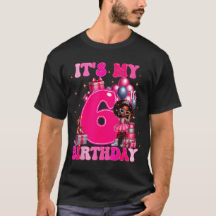 It's My 6th Birthday Black Girl 6 Year Old Melanin T-Shirt