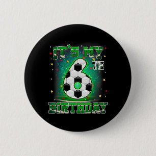 Its My 6th Birthday Boys Soccer 6 Years Old Party Cm Round Badge