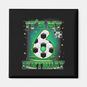 Its My 6th Birthday Boys Soccer 6 Years Old Party Magnet