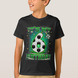 Its My 6th Birthday Boys Soccer 6 Years Old Party T-Shirt