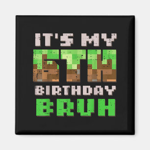 Its My 6th Birthday Bruh Xel Gamer 6 Bday Gaming B Magnet