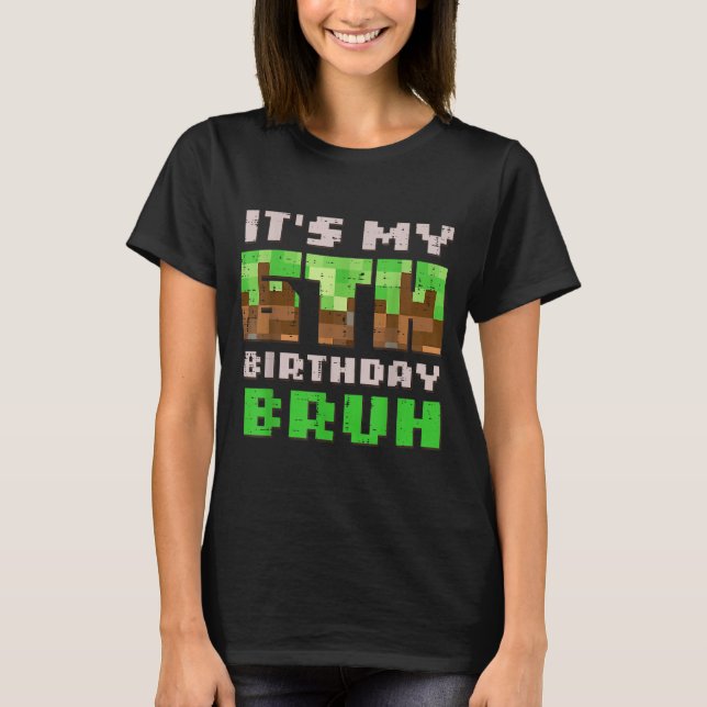 Its My 6th Birthday Bruh Xel Gamer 6 Bday Gaming B T-Shirt (Front)