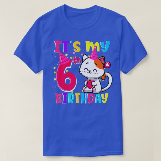 Its My 6th Birthday Gifts 6 Year Old Girl Funny Ca T-Shirt (Design Front)