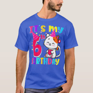 Its My 6th Birthday Gifts 6 Year Old Girl Funny Ca T-Shirt