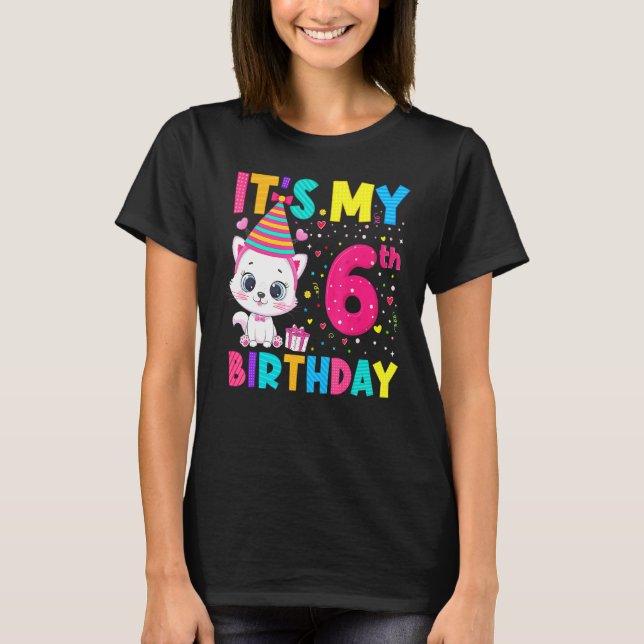 It's My 6th Birthday Girl  Cat Birthday 6 Year Old T-Shirt (Front)