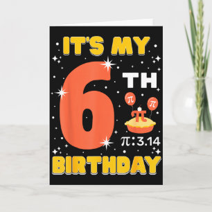 Its My 6th Birthday Pi Day Math 6 Years Old Kids G Card