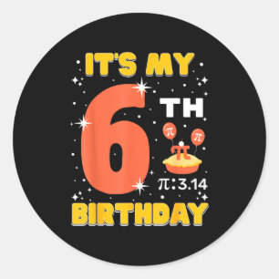 Its My 6th Birthday Pi Day Math 6 Years Old Kids G Classic Round Sticker