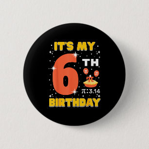 Its My 6th Birthday Pi Day Math 6 Years Old Kids G Cm Round Badge