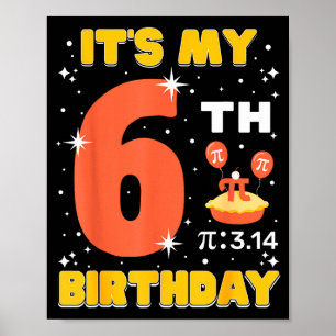 Its My 6th Birthday Pi Day Math 6 Years Old Kids G Poster