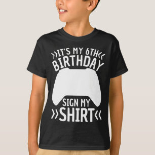 It's My 6th Birthday Sign My Shirt 6 Year Old Boy