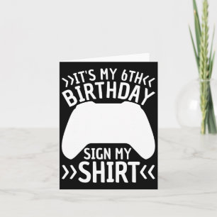 It's My 6th Birthday Sign My Shirt 6 Year Old Boy Card