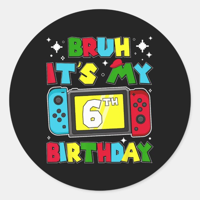 It's My 6th Birthday Video Game 6 Years Old Birthd Classic Round Sticker (Front)