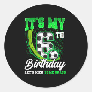 Its My 6th Soccer Birthday Boy Funny 6 Year Old Bd Classic Round Sticker