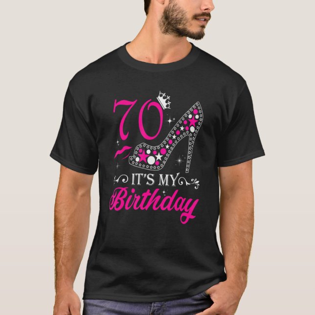 It's My 70 High Heels Happy 70th Birthday T-Shirt (Front)