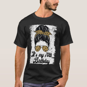 It's My 70th Birthday Leopard Messy Bun Birthday F T-Shirt