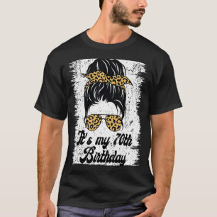 It's My 70th Birthday Leopard Messy Bun Birthday F T-Shirt
