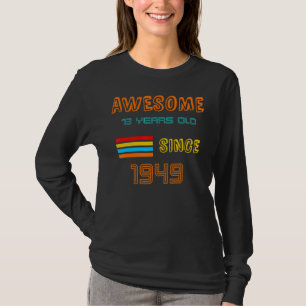 It's My 73th Birthday Since 1949 For Men Or Women T-Shirt