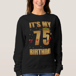 It's My 75th Birthday 75 Years Old 75th Birthday Q Sweatshirt