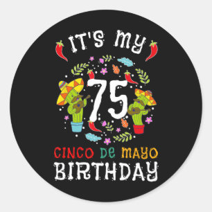 It's My 75th Birthday Cinco De Mayo Moustache Men  Classic Round Sticker