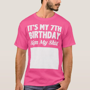 Its my 7th birthday sign my shirt