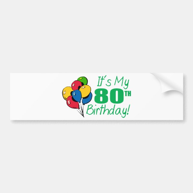 It's My 80th Birthday (Balloons) Bumper Sticker (Front)