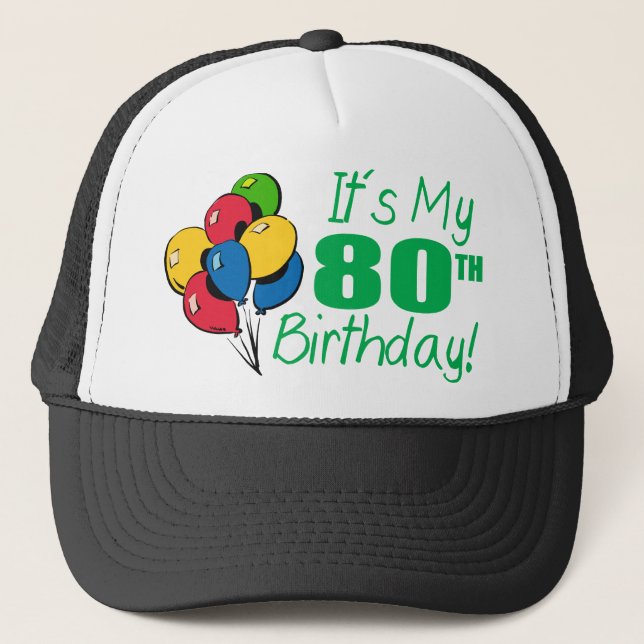It's My 80th Birthday (Balloons) Trucker Hat (Front)
